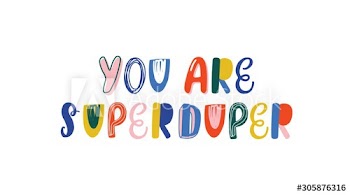 You are superduper handwritten color lettering