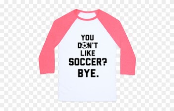 You Don't Like Soccer - Miss Vanjie T Shirt