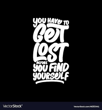 you have to get lost before you find yourself