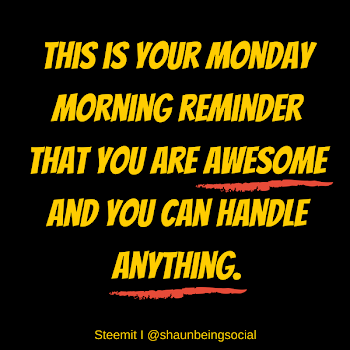 Your Monday Morning Reminder ... — Steemit